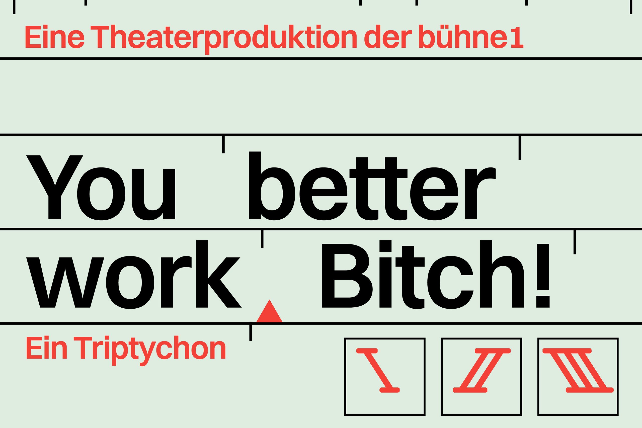 You better work, Bitch! Ein Triptychon